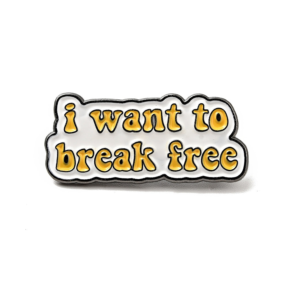 'I want to break free' enamel pin