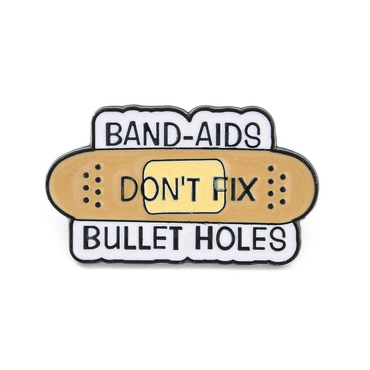 'bandaids don't fix bullet holes' enamel pin