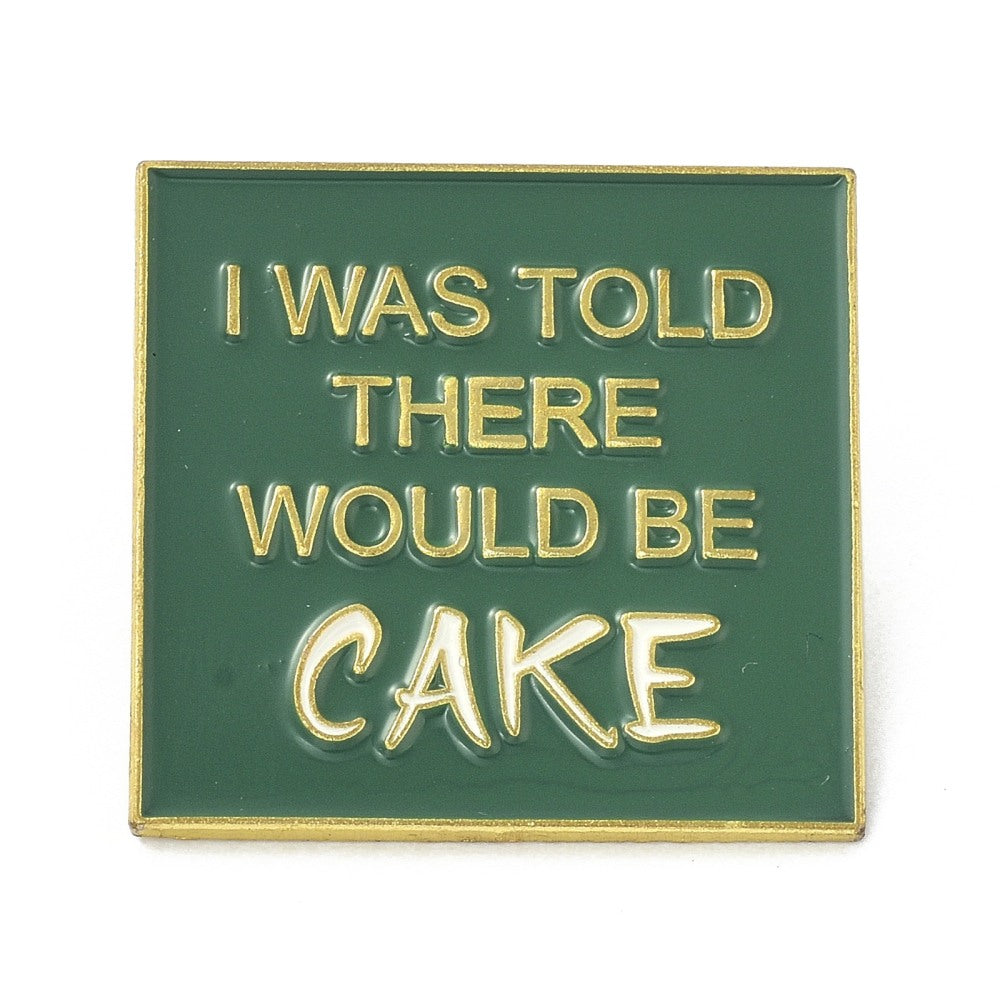 'I was told there would be cake' enamel pin