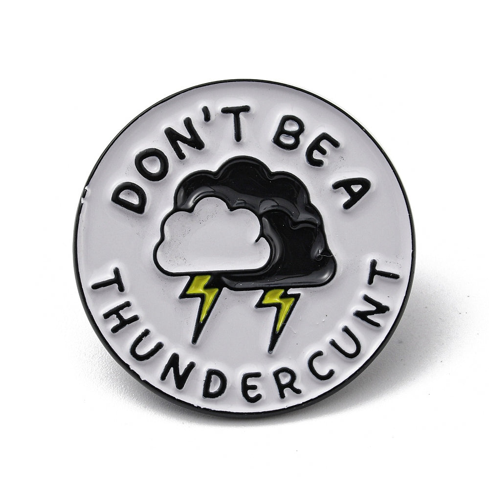 'Don't be thundercunt' enamel pin