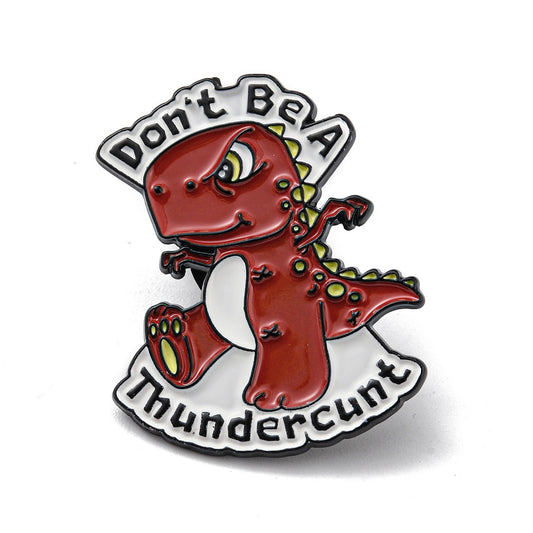 'Don't be a thundercunt' enamel pin