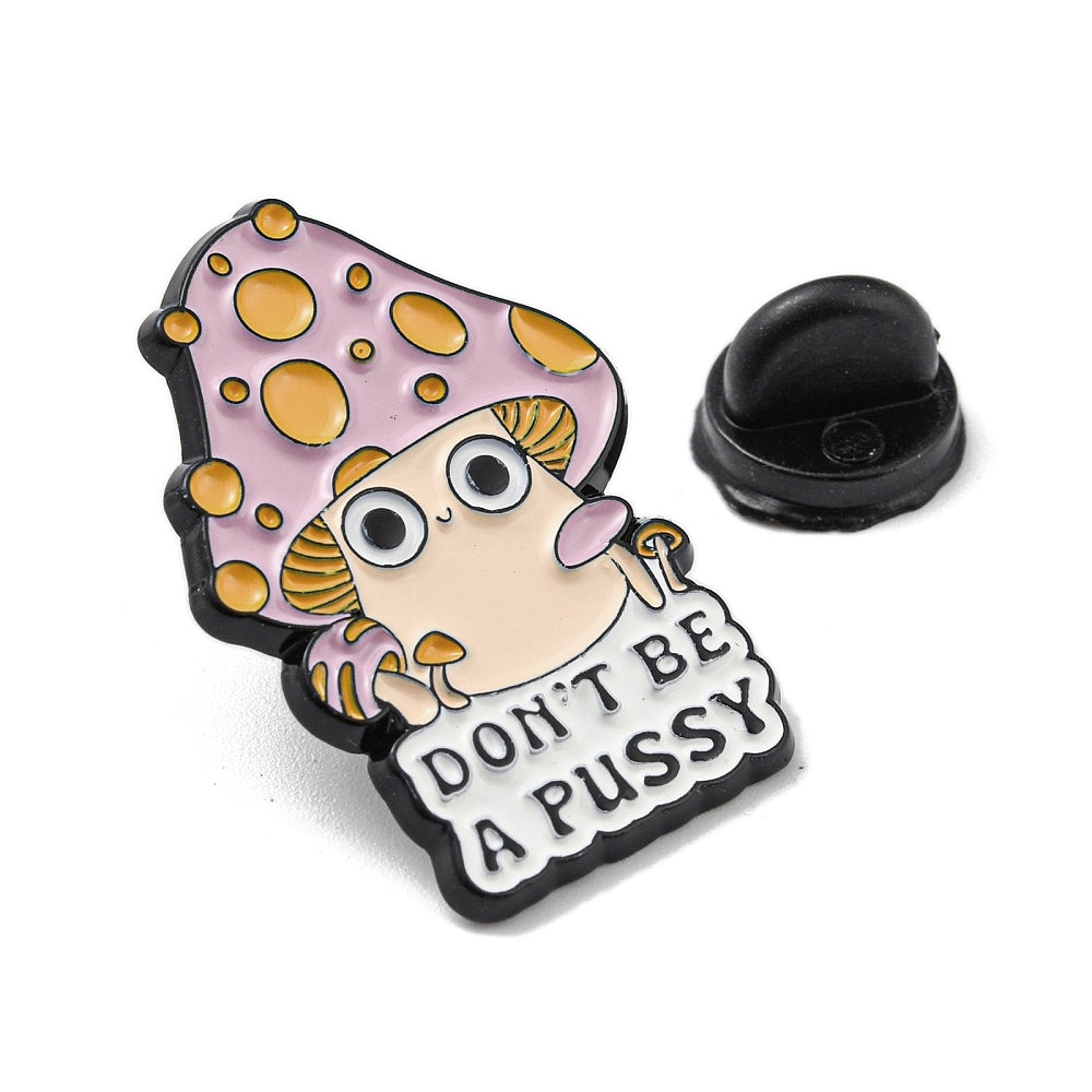 'Don't be a pussy' mushroom enamel pin