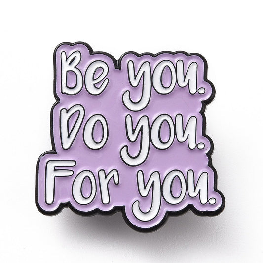 'Be you Do you For you' words enamel pin