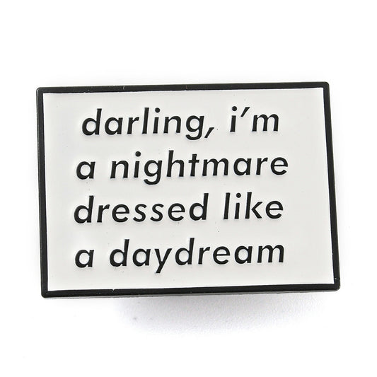 'darling, i'm a nightmare dressed like a daydream' enamel pin