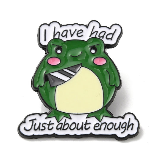 Frog 'i have had just about enough' enamel pin