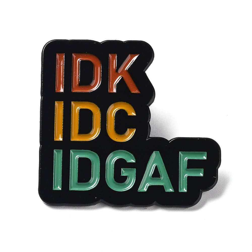 'IDK IDC IDGAF' enamel pin