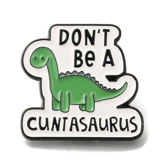 'Don't be a cuntasaurus' enamel pin