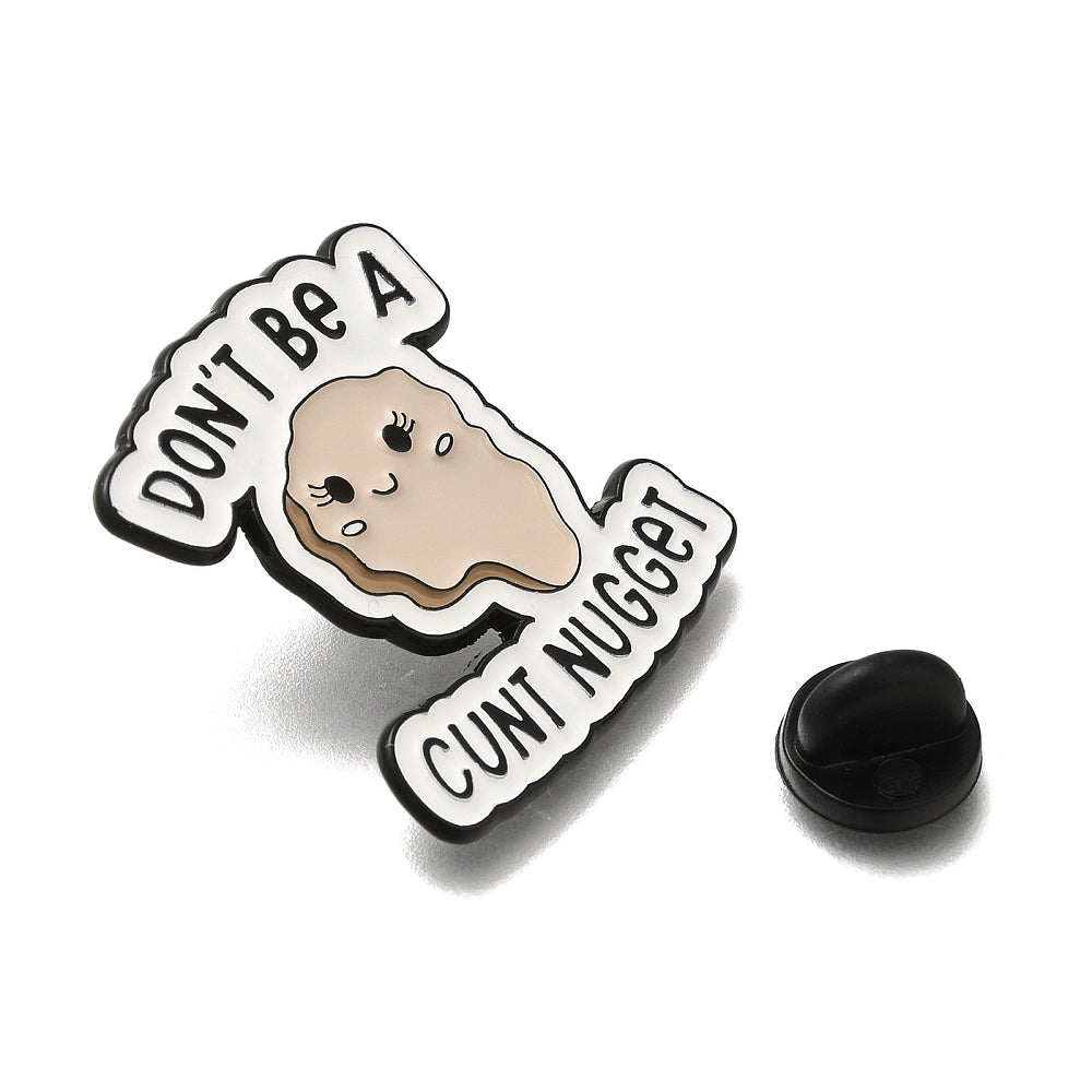 'Don't be a cunt nugget' enamel pin