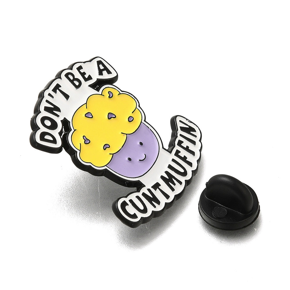 'Don't be a cunt muffin' enamel pin