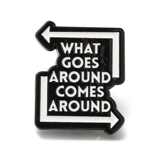 'what goes around comes around' enamel pin