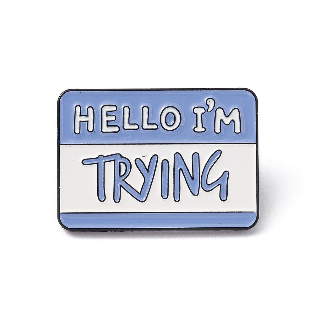 'Hello I'm trying' enamel pin