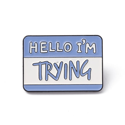 'Hello I'm trying' enamel pin