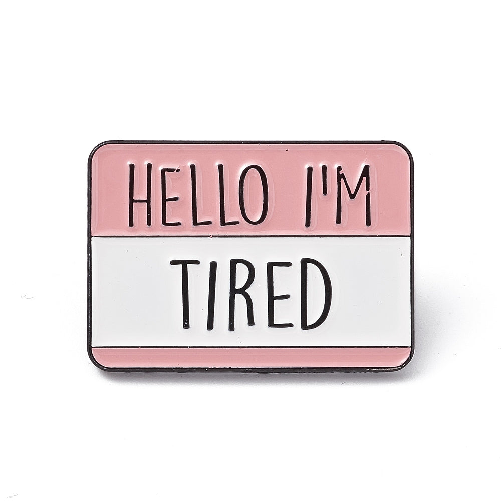 'Hello I'm tired' enamel pin