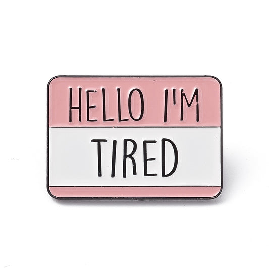 'Hello I'm tired' enamel pin