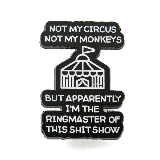 'not my circus not my monkeys' enamel pin