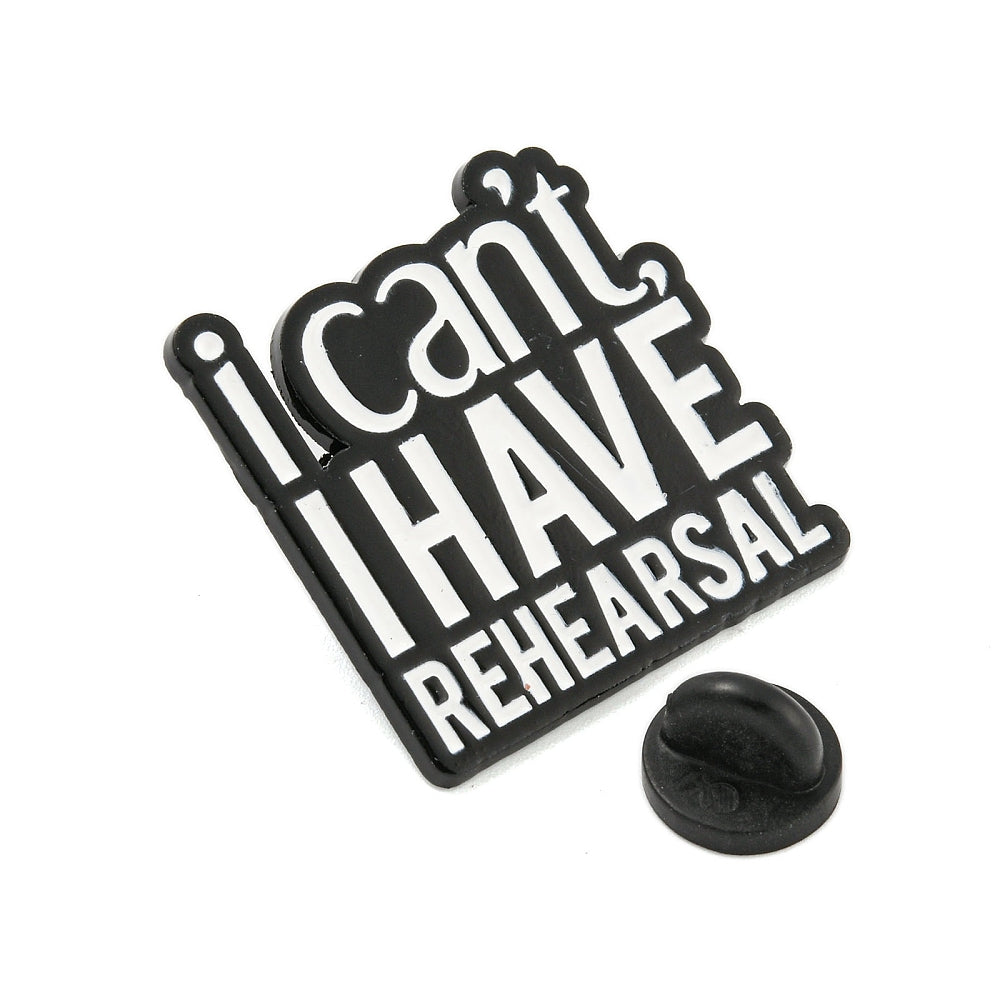 'I can't, I have rehearsal' enamel pin