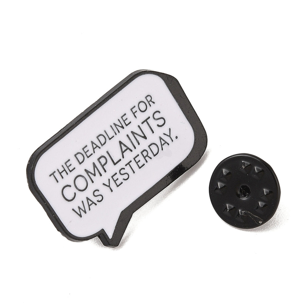 'the deadline for complaints was yesterday' enamel pin