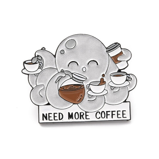 'need more coffee' octopus enamel pin