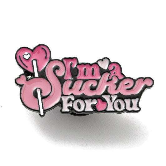 'I'm a sucker for you' enamel pin