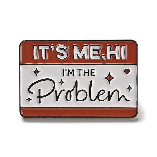 'It's me, hi, I'm the problem' enamel pin