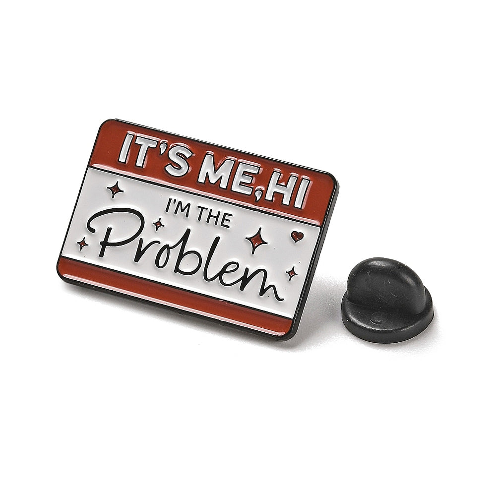 'It's me, hi, I'm the problem' enamel pin