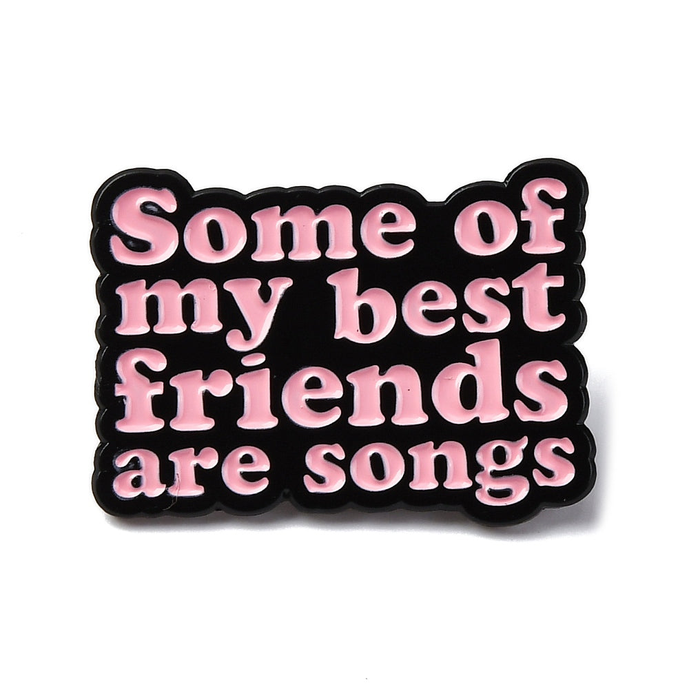 'Some of my best friends are songs' enamel pin