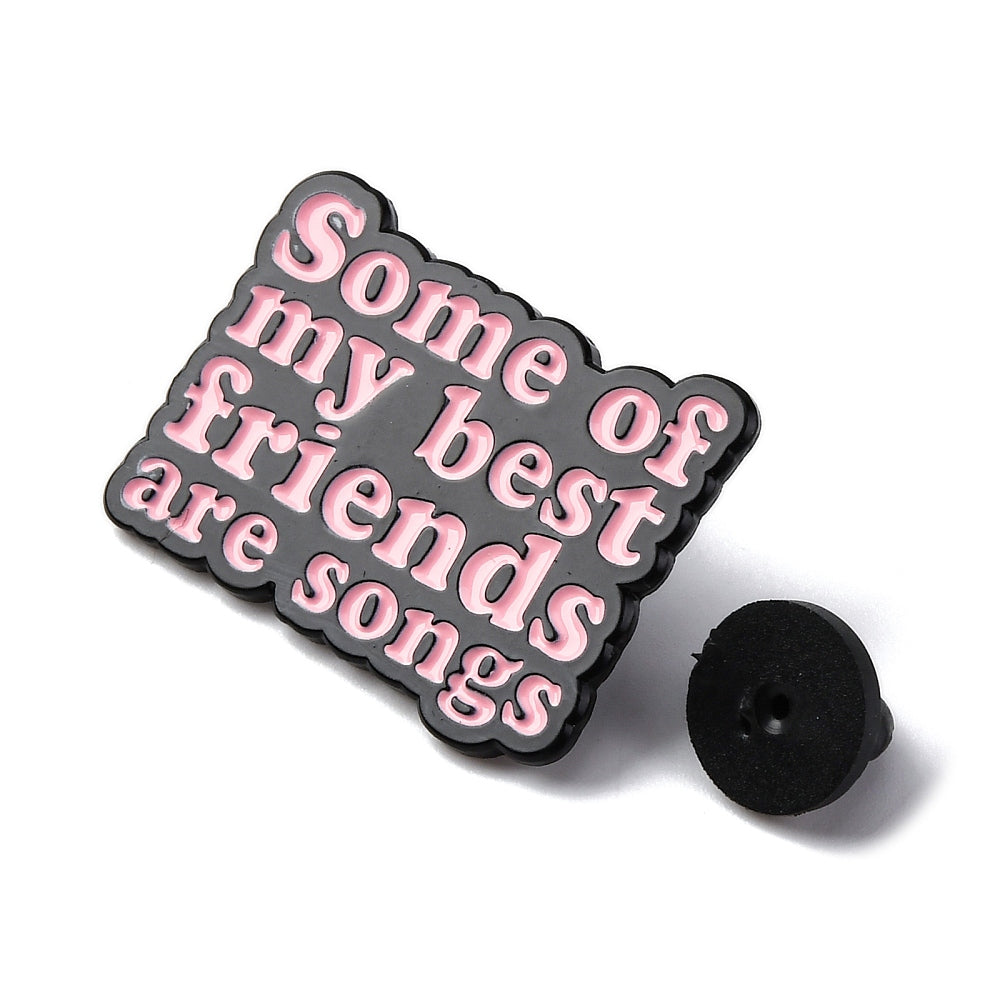 'Some of my best friends are songs' enamel pin