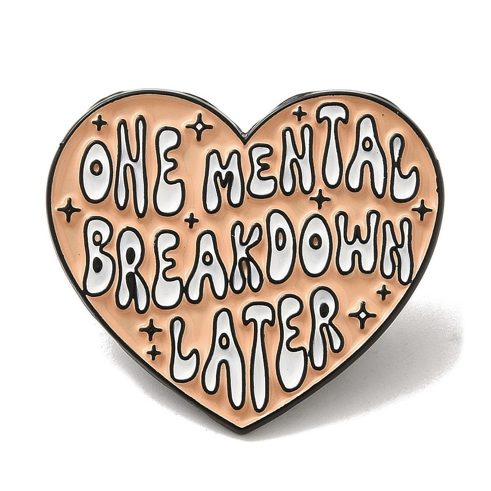 'One mental breakdown later' enamel pin