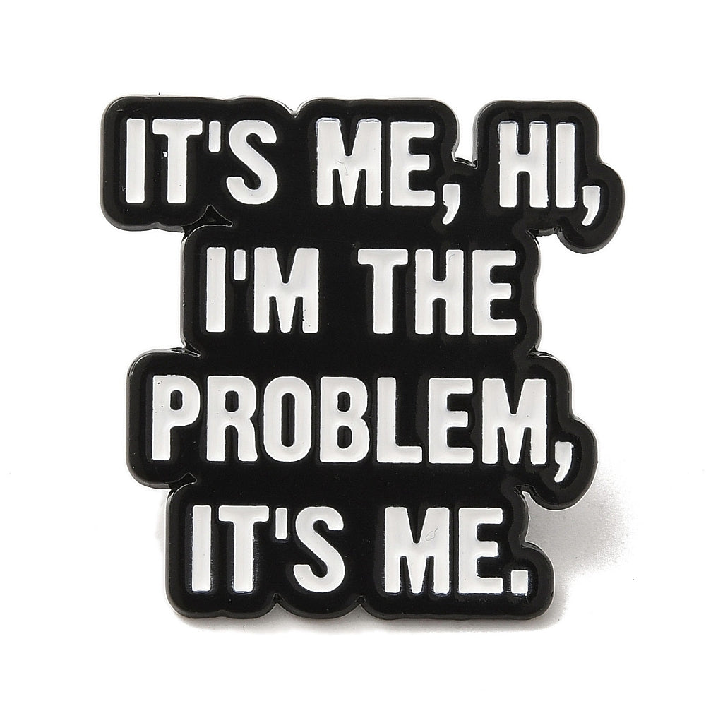 'It's me, hi, I'm the problem, it's me' enamel pin