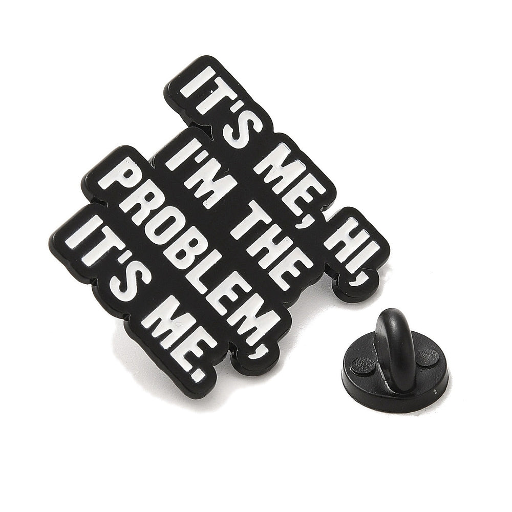 'It's me, hi, I'm the problem, it's me' enamel pin