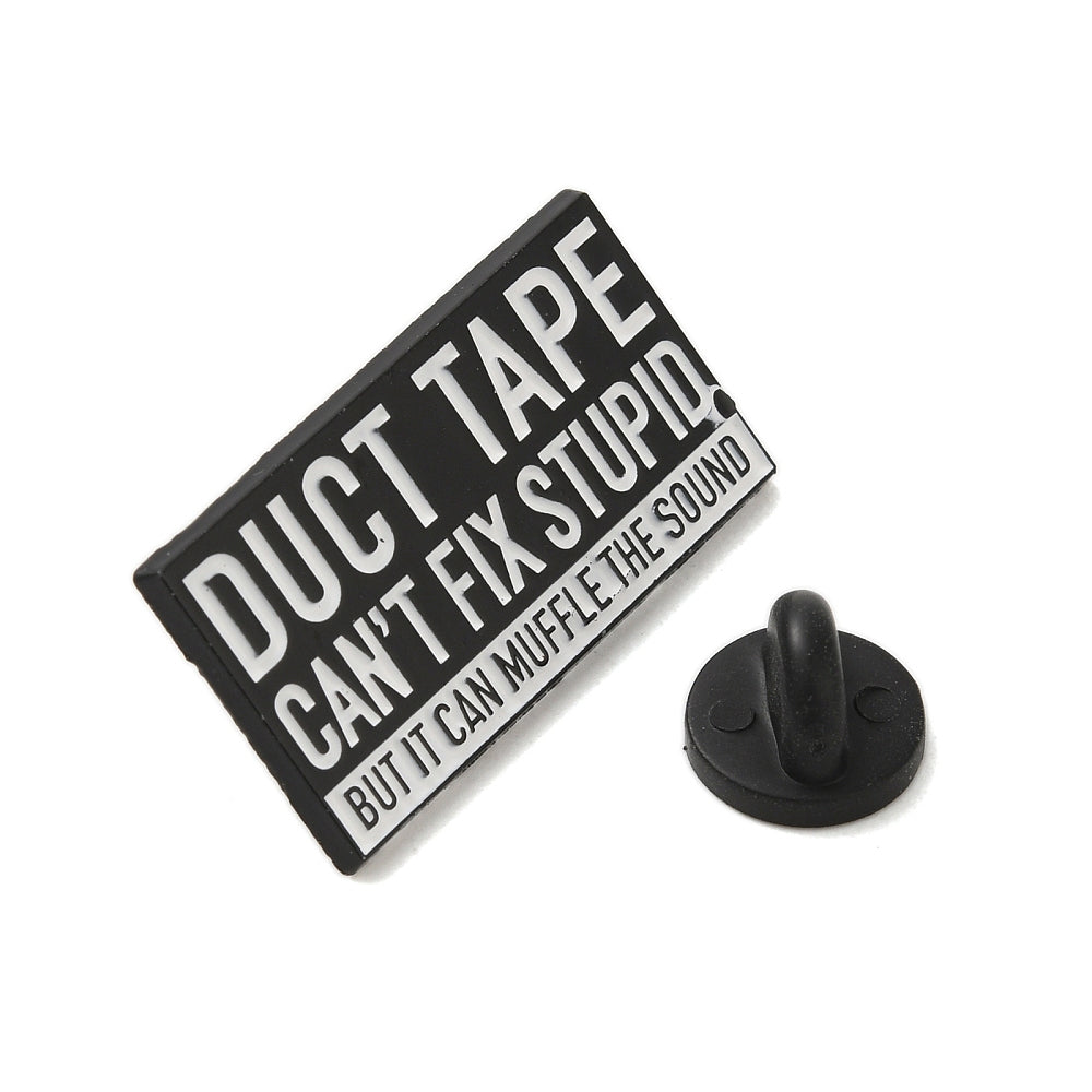 'Duct tape can't fix stupid but it can muffle the sound' enamel pin