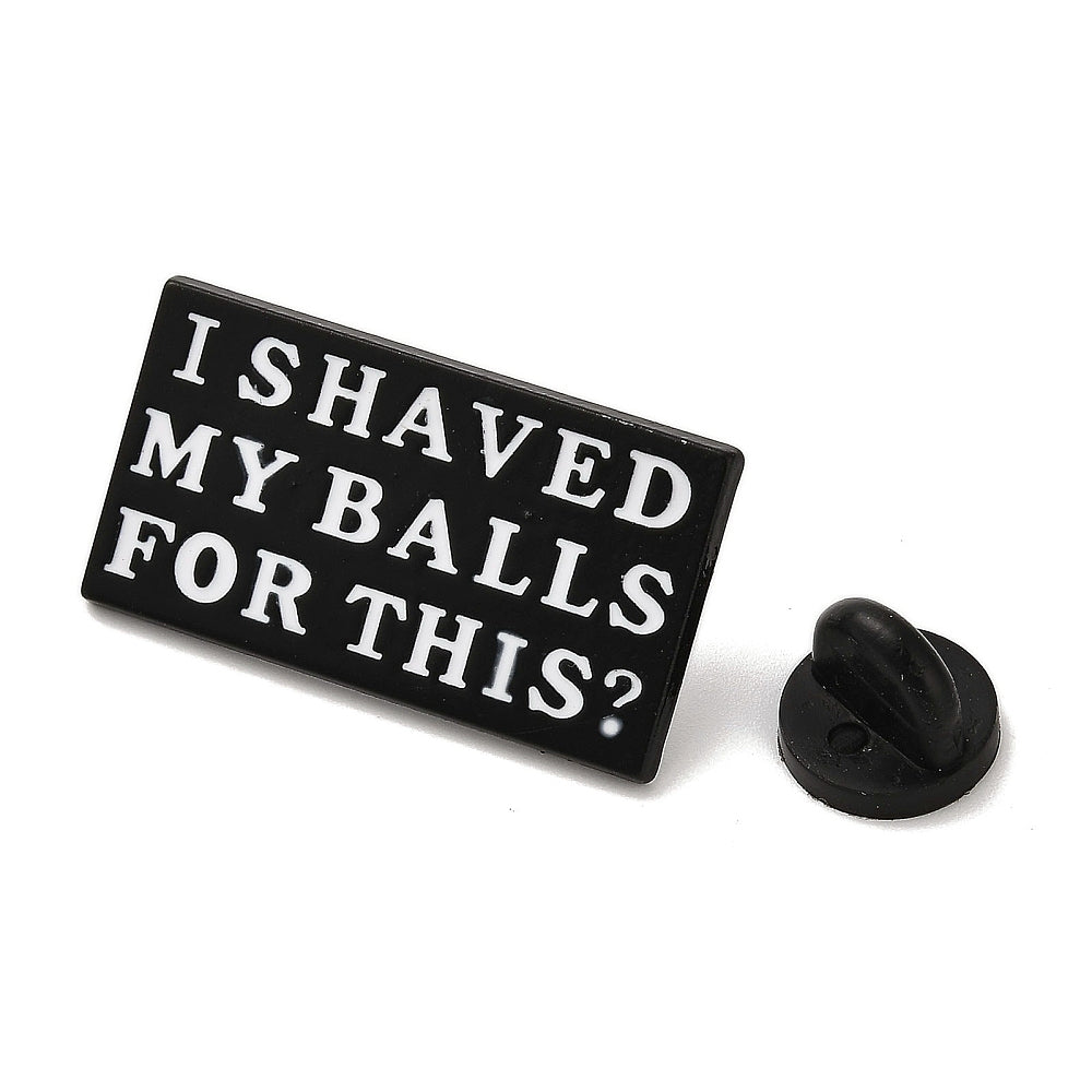 'I shaved my balls for this?' enamel pin