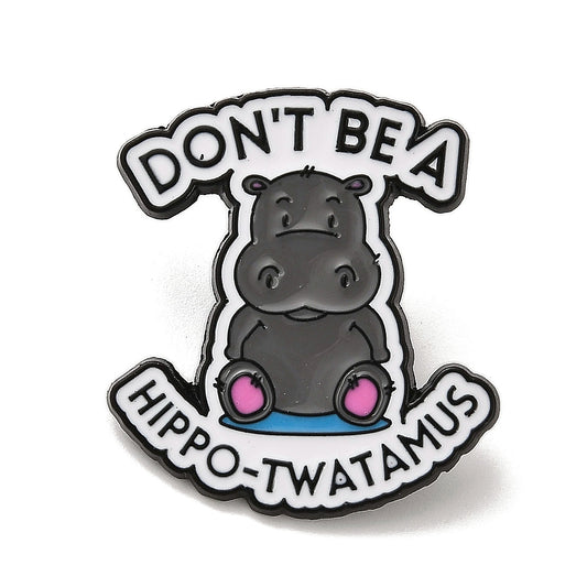 'Don't be a hippo-twatamus' enamel pin