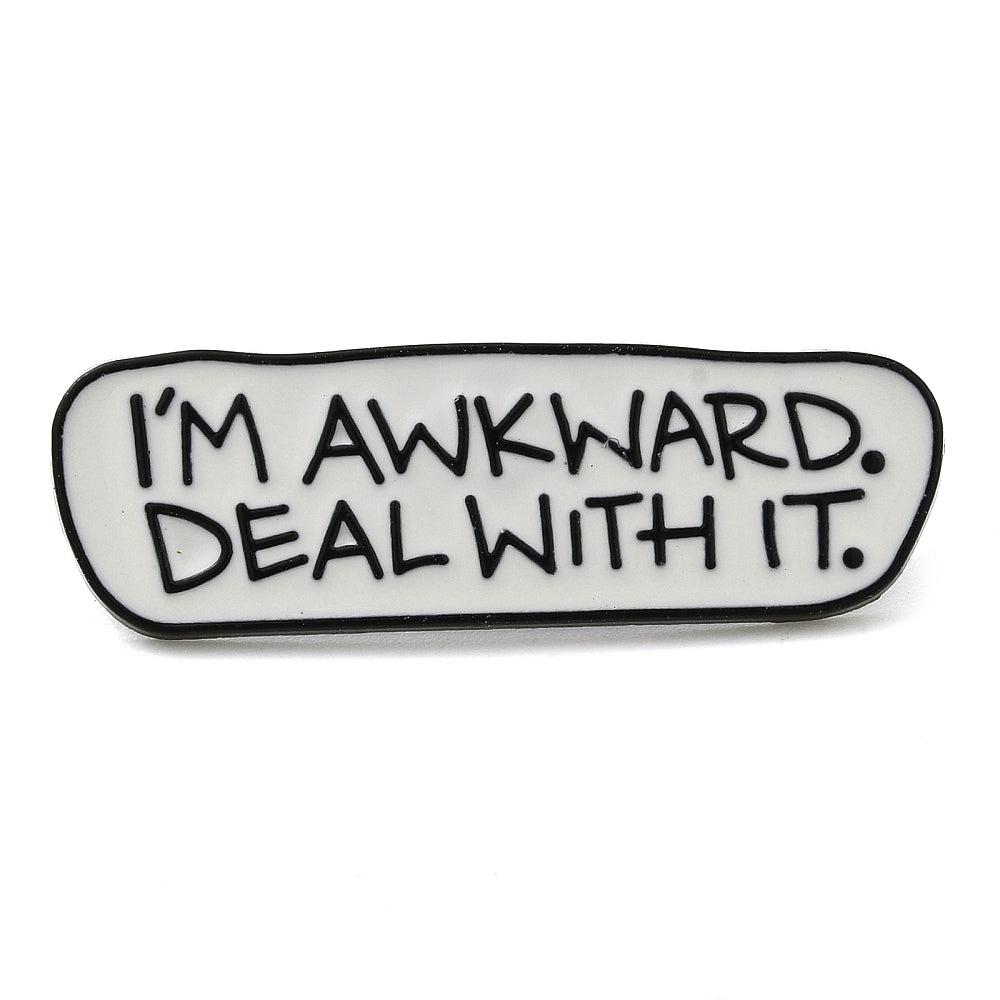 'I'm awkward. Deal with it.' enamel pin