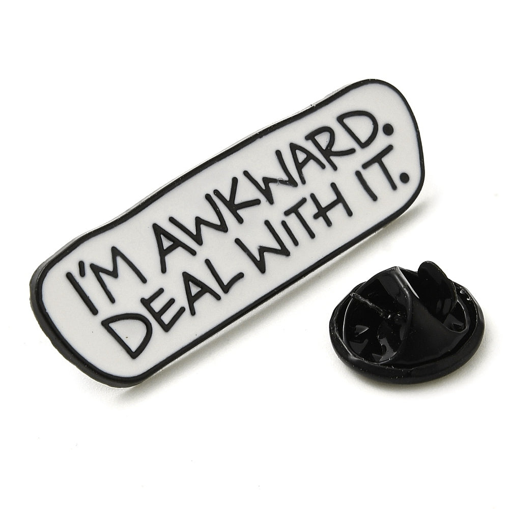 'I'm awkward. Deal with it.' enamel pin