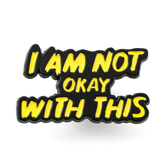 'i am not okay with this' enamel pin