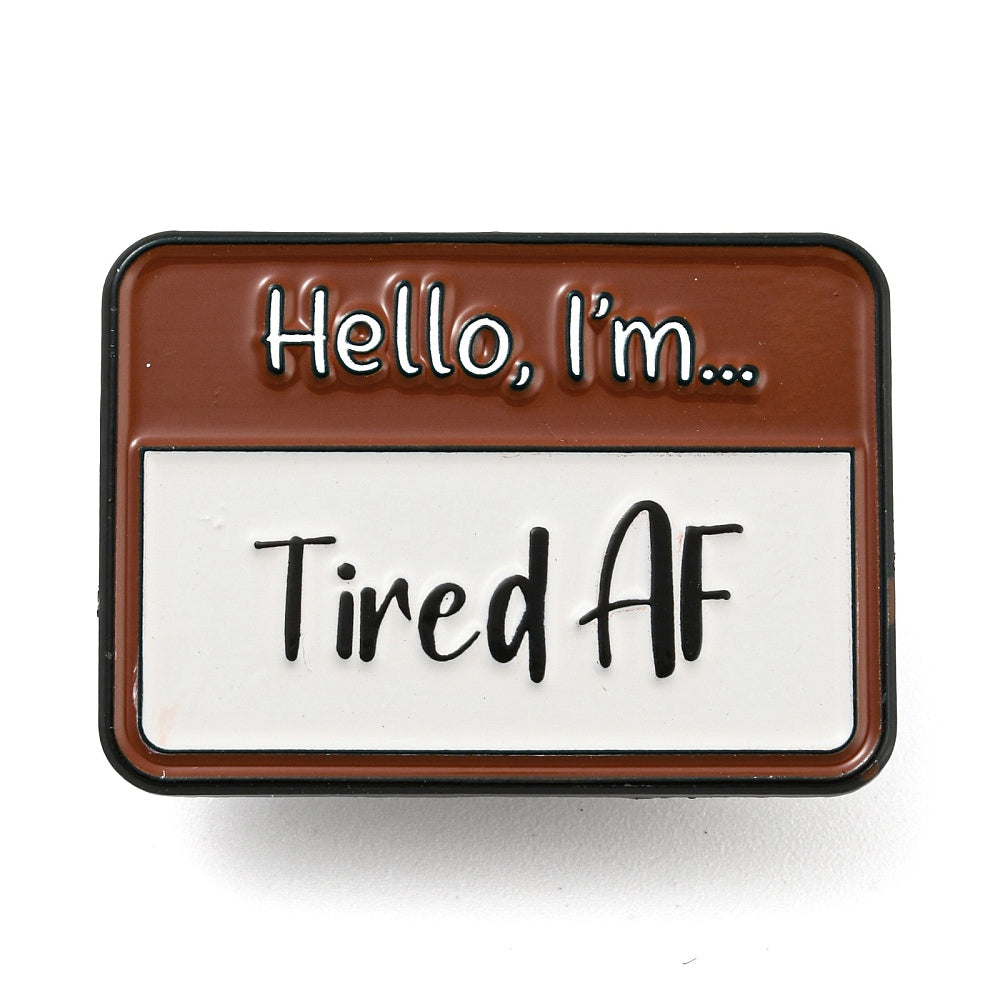 'hello i'm... tired AF' name badge enamel pin