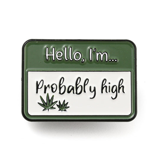 'hello i'm... probably high' name badge enamel pin