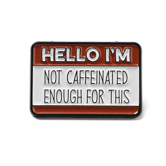 'hello i'm... not caffeinated enough for this' name badge enamel pin