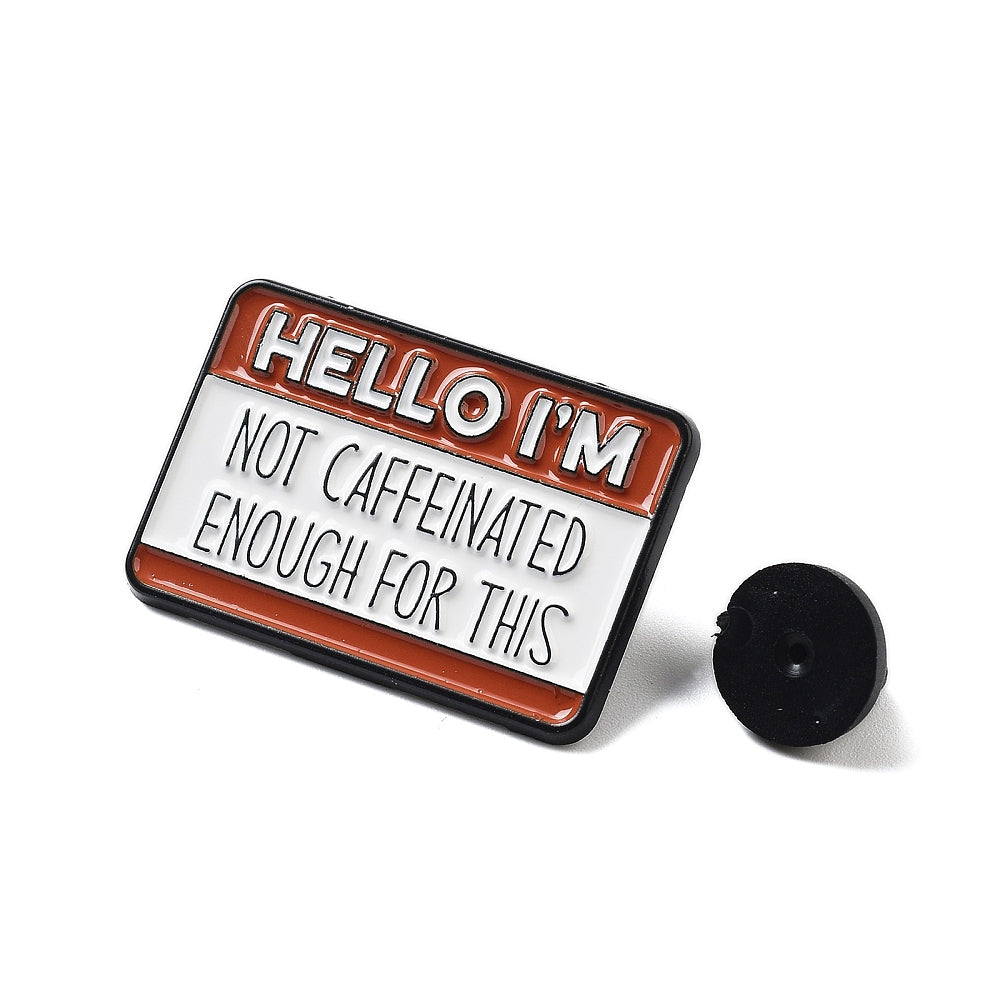 'hello i'm... not caffeinated enough for this' name badge enamel pin