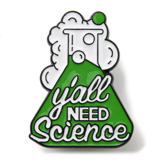 'y'all need science' enamel pin