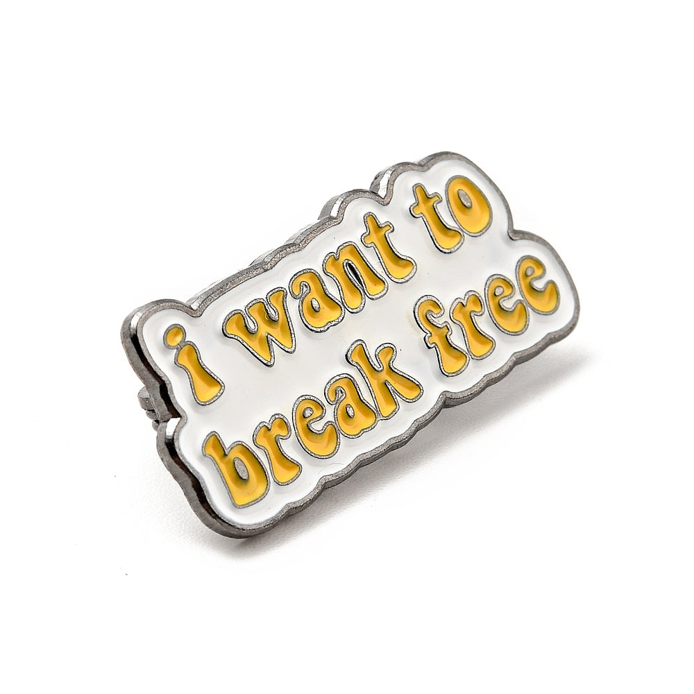 'I want to break free' enamel pin