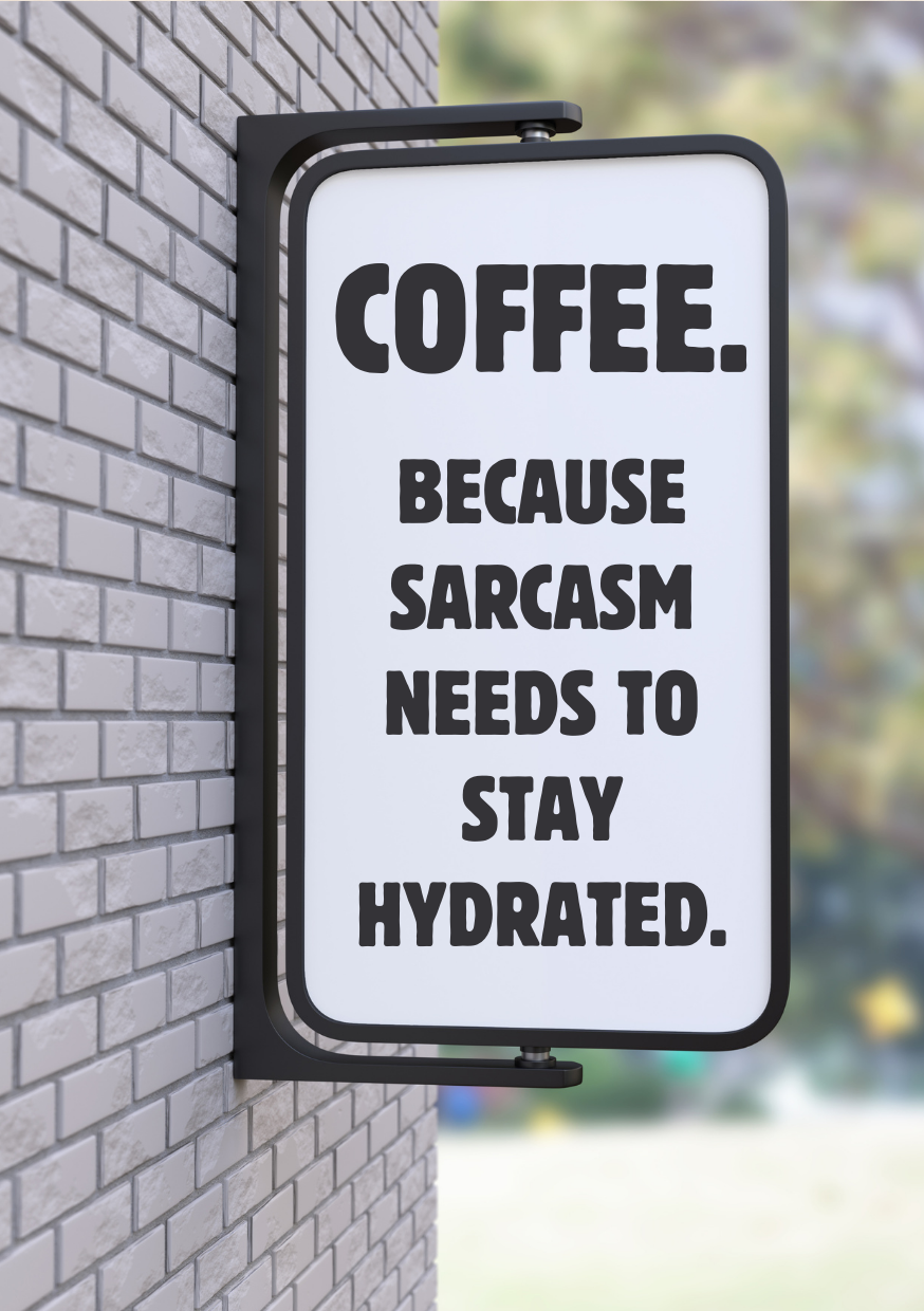 Coffee to keep sarcasm hydrated MAGNET